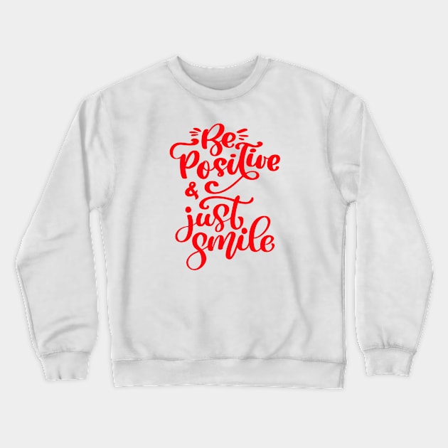 Be Positive And Just Smile Crewneck Sweatshirt by MIRO-07